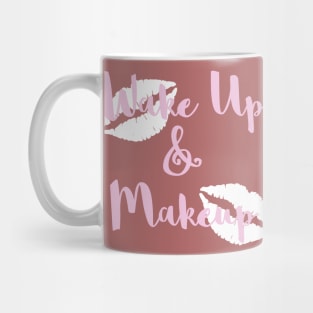 Wake Up and Make Up Mug